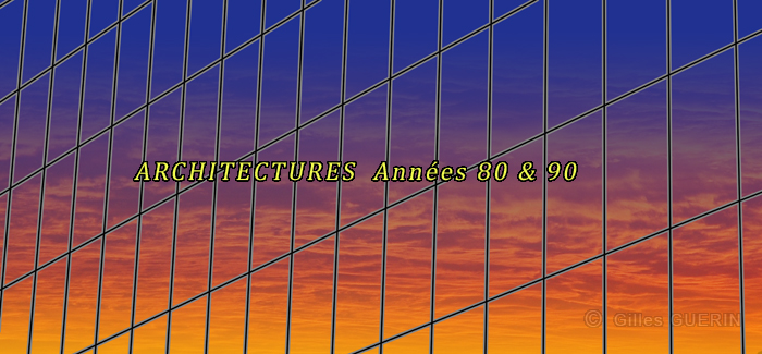 Architectures contemporaines - Années 80 et 90